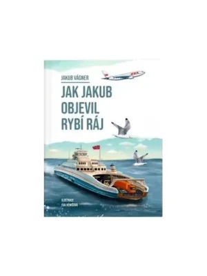 Nová Kolekce Jakub Vágner Kniha Jak Jakub objevil rybí ráj